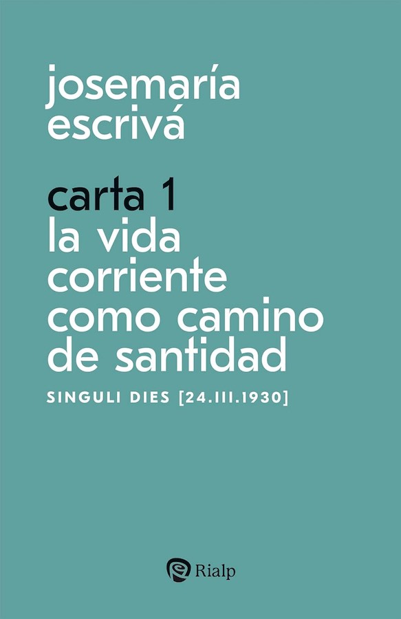 Carta 1. La vida corriente como santidad: Singuli dies